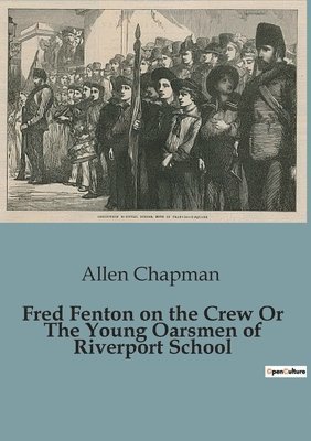 Fred Fenton on the Crew Or The Young Oarsmen of Riverport School