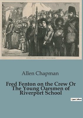 Fred Fenton on the Crew Or The Young Oarsmen of Riverport School 1