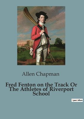 Fred Fenton on the Track Or The Athletes of Riverport School 1