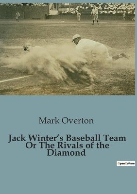 bokomslag Jack Winter's Baseball Team Or The Rivals of the Diamond