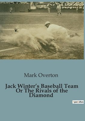 Mark Overton - Jack Winter's Baseball Team Or The Rivals of the Diamond, Häftad