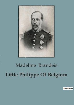 Madeline Brandeis - Little Philippe Of Belgium, Häftad