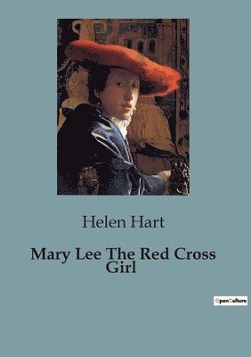Helen Hart - Mary Lee The Red Cross Girl, Häftad