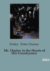 bokomslag Mr. Dooley in the Hearts of His Countrymen