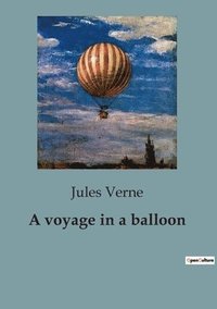 bokomslag A voyage in a balloon