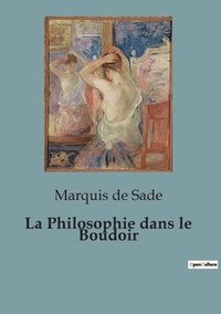 bokomslag La Philosophie dans le Boudoir