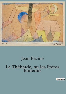 Jean Racine - Thébaïde, ou les Frères Ennemis, Häftad