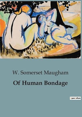 W Somerset Maugham - Of Human Bondage, Häftad