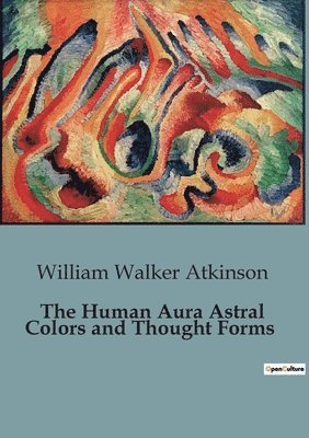 bokomslag Human Aura Astral Colors and Thought Forms