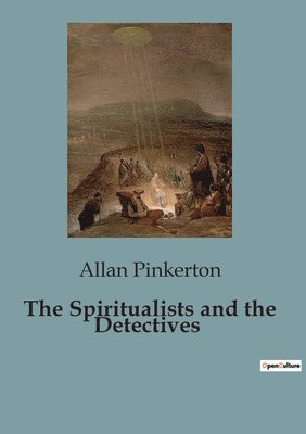 Spiritualists and the Detectives