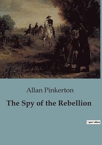 bokomslag Spy of the Rebellion