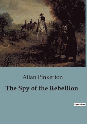 bokomslag Spy of the Rebellion