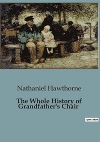 bokomslag Whole History of Grandfather's Chair