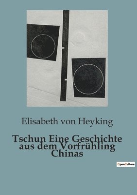 bokomslag Tschun Eine Geschichte aus dem Vorfrhling Chinas