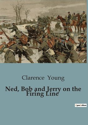 Clarence Young - Ned, Bob and Jerry on the Firing Line, Häftad
