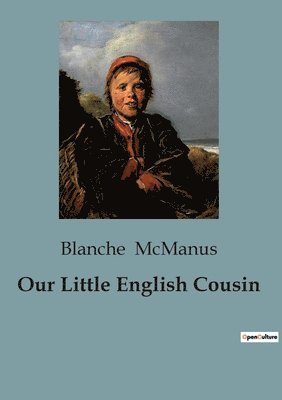 Blanche McManus, Blanche Mcmanus - Our Little English Cousin, Häftad