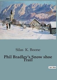 bokomslag Phil Bradley's Snow shoe Trail