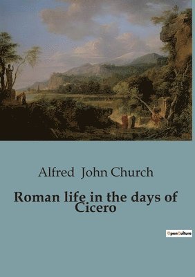 Roman life in the days of Cicero