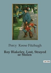 bokomslag Roy Blakeley, Lost, Strayed or Stolen