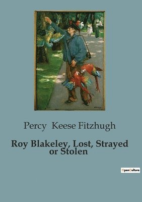 Percy Keese Fitzhugh - Roy Blakeley, Lost, Strayed or Stolen, Häftad