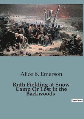 Ruth Fielding at Snow Camp Or Lost in the Backwoods 1