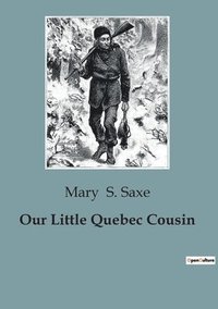 bokomslag Our Little Quebec Cousin