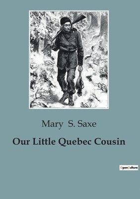 bokomslag Our Little Quebec Cousin