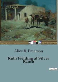 bokomslag Ruth Fielding at Silver Ranch