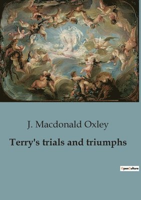 Terry's trials and triumphs 1