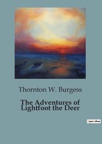 bokomslag The Adventures of Lightfoot the Deer