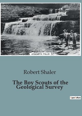 Robert Shaler - Boy Scouts of the Geological Survey, Häftad