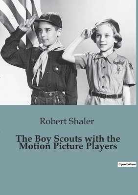 The Boy Scouts with the Motion Picture Players 1