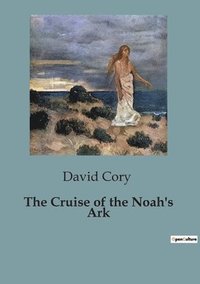 bokomslag The Cruise of the Noah's Ark