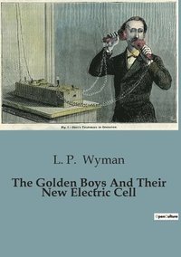 bokomslag The Golden Boys And Their New Electric Cell