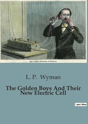 The Golden Boys And Their New Electric Cell 1