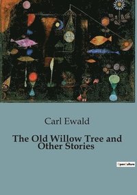 bokomslag The Old Willow Tree and Other Stories