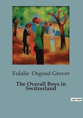 Eulalie Osgood Grover - Overall Boys in Switzerland, Häftad