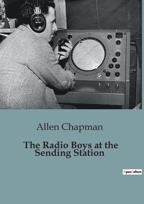 Allen Chapman - Radio Boys at the Sending Station, Häftad