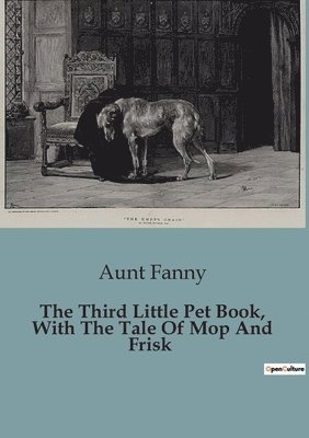 The Third Little Pet Book, With The Tale Of Mop And Frisk 1