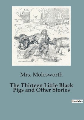 bokomslag The Thirteen Little Black Pigs and Other Stories