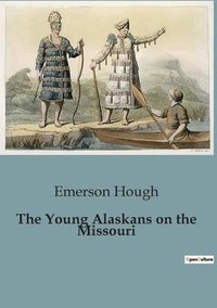 bokomslag The Young Alaskans on the Missouri