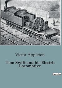 bokomslag Tom Swift and his Electric Locomotive