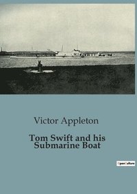 bokomslag Tom Swift and his Submarine Boat