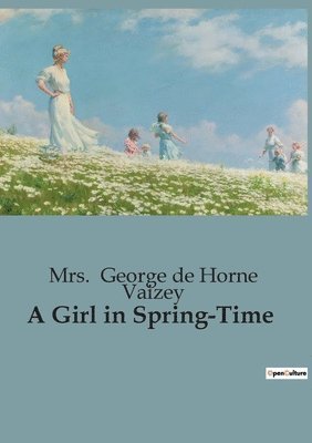 George de Horne Vaizey, Mrs. George de Horne Vaizey - Girl in Spring-Time, Häftad