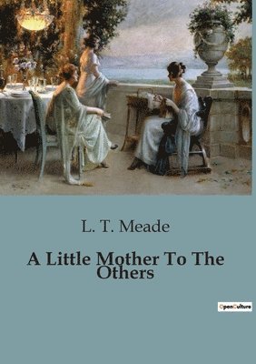 L T Meade - Little Mother To The Others, Häftad