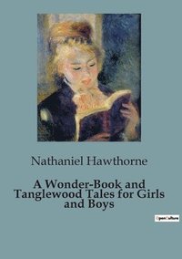 bokomslag A Wonder-Book and Tanglewood Tales for Girls and Boys