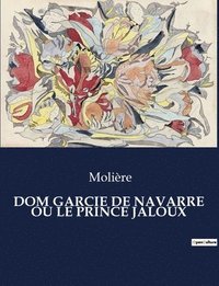 bokomslag Dom Garcie de Navarre Ou Le Prince Jaloux