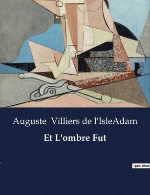 Auguste Villiers de l'Isleadam, Auguste Villiers de l'IsleAdam - Et L'ombre Fut, Häftad
