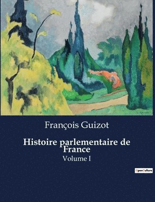 François Guizot - Histoire parlementaire de France, Häftad