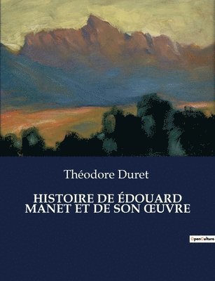 Histoire de Édouard Manet Et de Son Oeuvre
